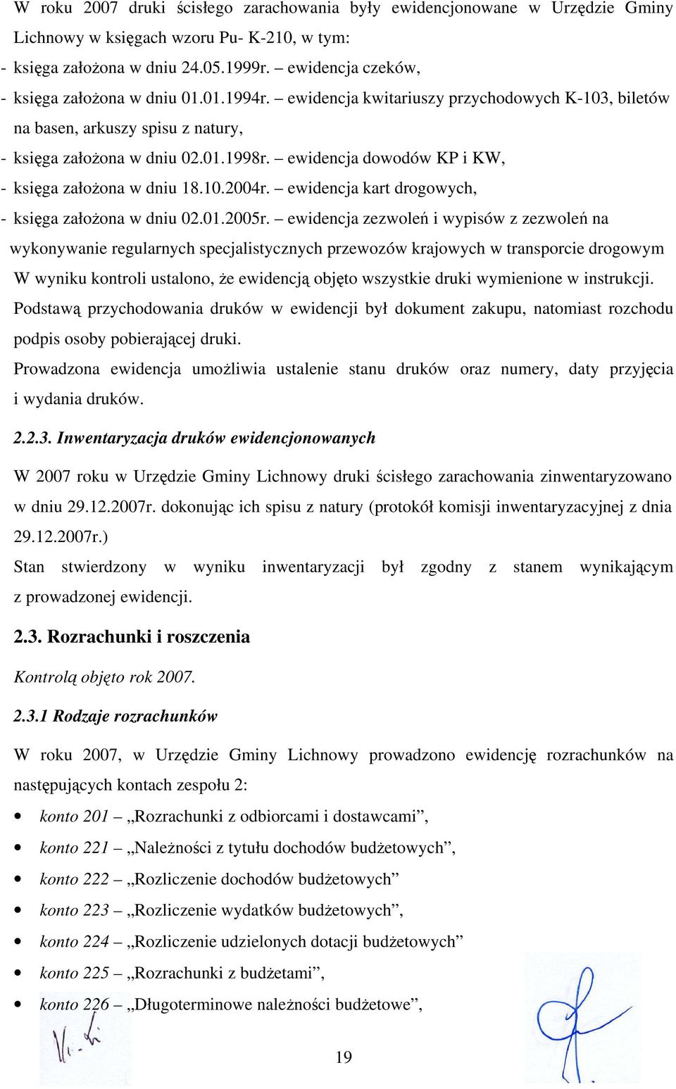 ewidencja dowodów KP i KW, - księga założona w dniu 18.10.2004r. ewidencja kart drogowych, - księga założona w dniu 02.01.2005r.