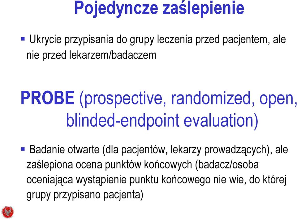 otwarte (dla pacjentów, lekarzy prowadzących), ale zaślepiona ocena punktów końcowych