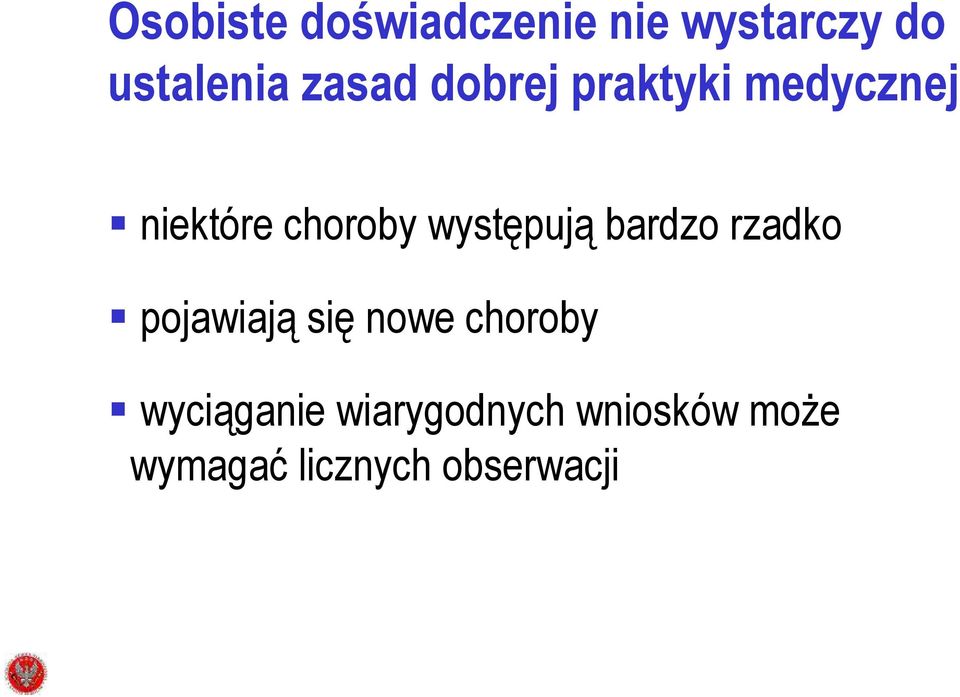 występują bardzo rzadko pojawiają się nowe choroby