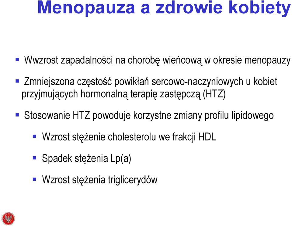 terapię zastępczą (HTZ) Stosowanie HTZ powoduje korzystne zmiany profilu lipidowego