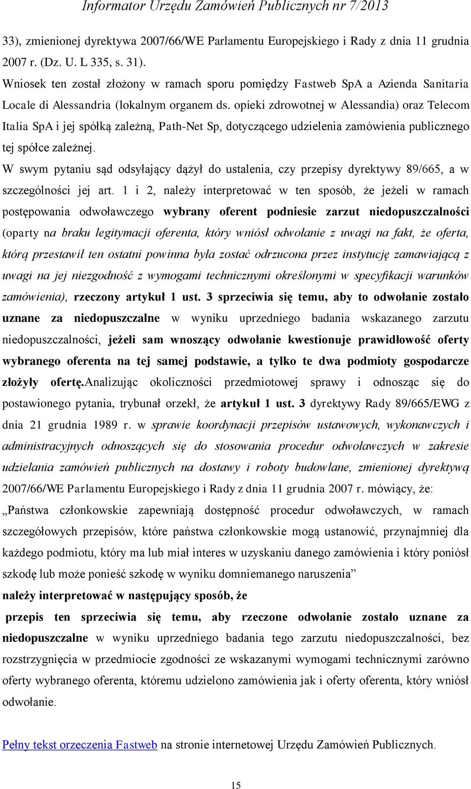 opieki zdrowotnej w Alessandia) oraz Telecom Italia SpA i jej spółką zależną, Path-Net Sp, dotyczącego udzielenia zamówienia publicznego tej spółce zależnej.