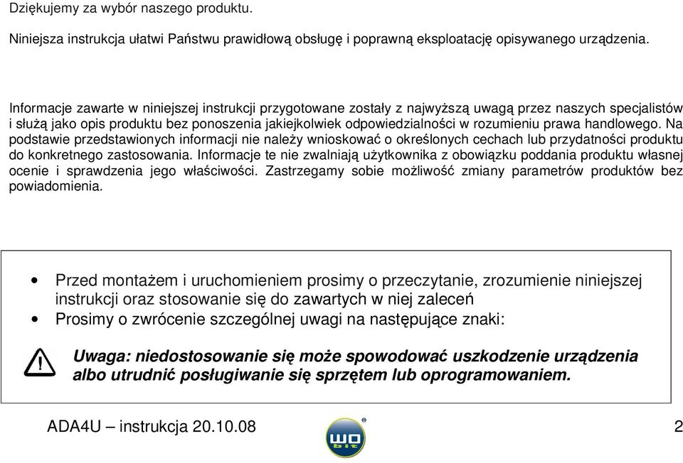 prawa handlowego. Na podstawie przedstawionych informacji nie należy wnioskować o określonych cechach lub przydatności produktu do konkretnego zastosowania.