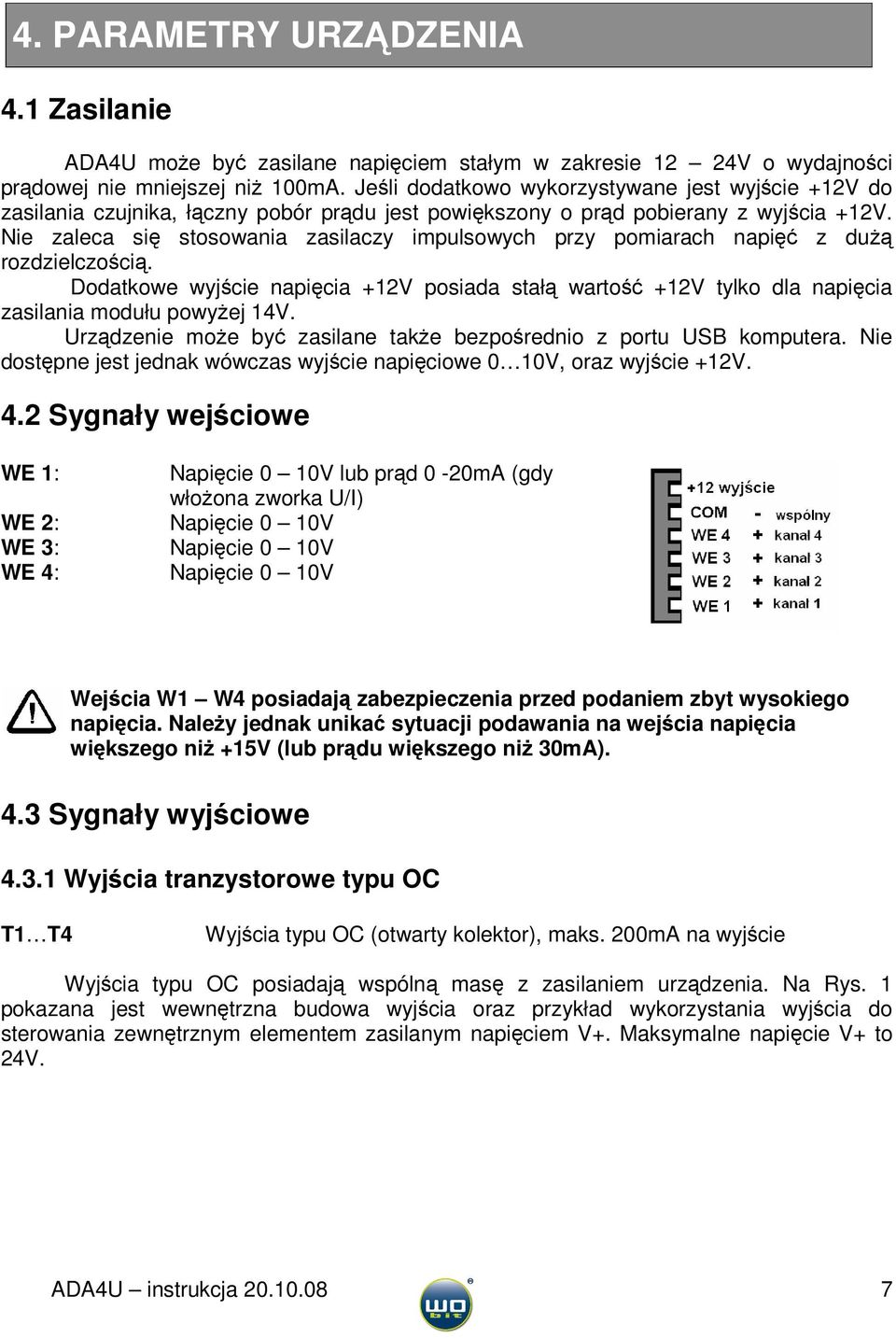 Nie zaleca się stosowania zasilaczy impulsowych przy pomiarach napięć z dużą rozdzielczością.