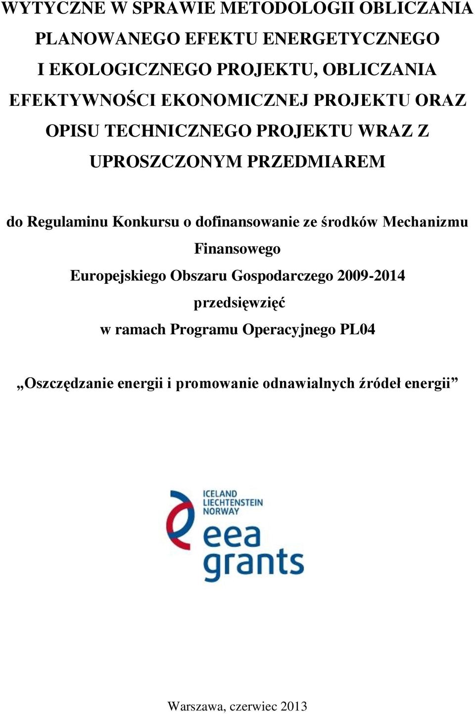 do Regulamnu Konkursu o dofnansowane ze środków Mechanzmu Fnansowego Europejskego Obszaru Gospodarczego 009-014