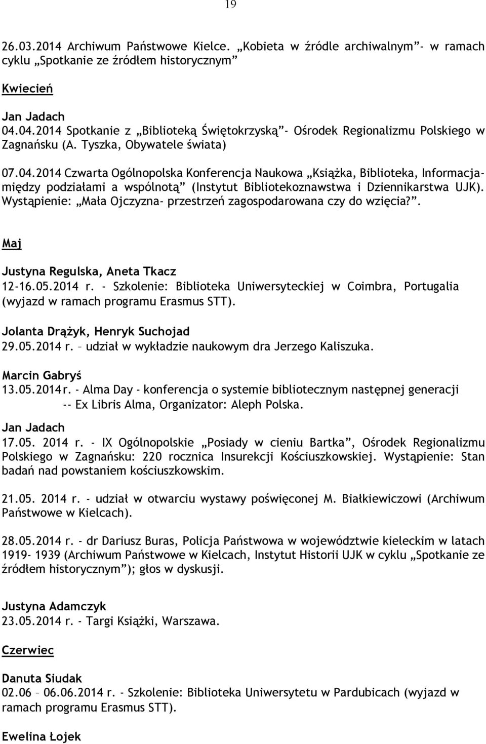 Wystąpienie: Mała Ojczyzna- przestrzeń zagospodarowana czy do wzięcia?. Maj Justyna Regulska, Aneta Tkacz 12-16.05.2014 r.