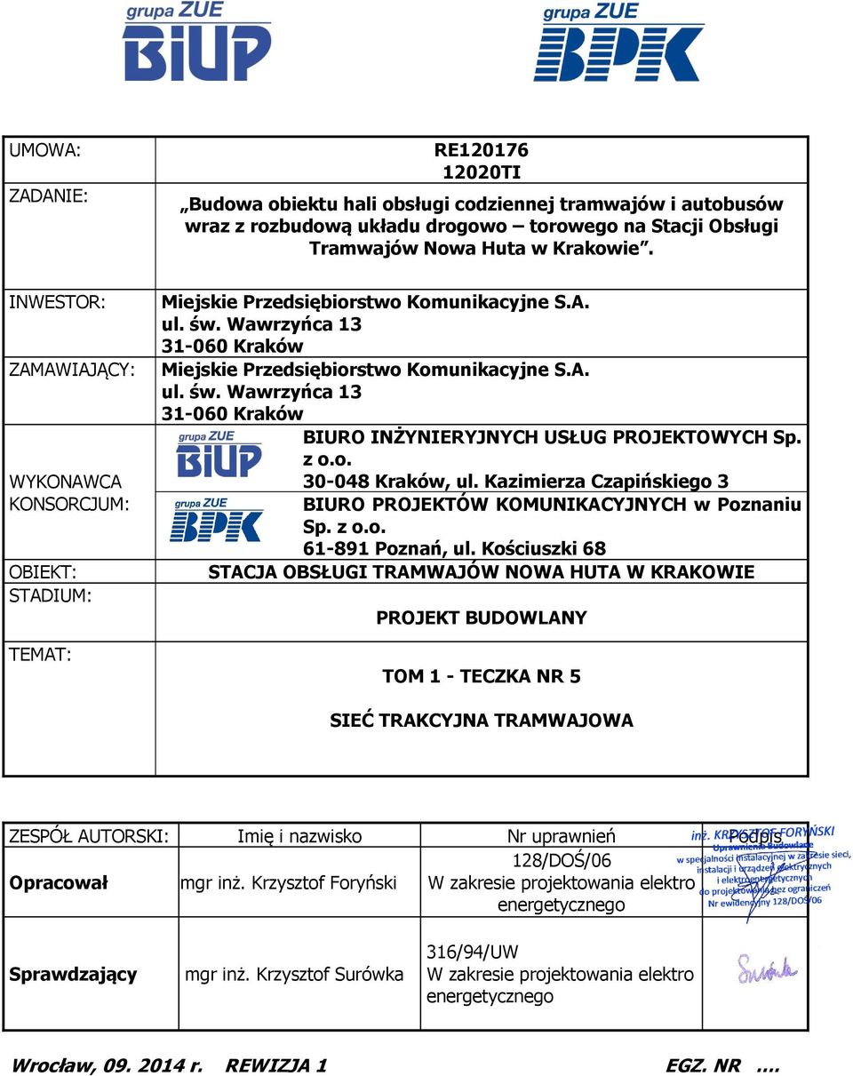 z o.o. 30-048 Kraków, ul. Kazimierza Czapińskiego 3 BIURO PROJEKTÓW KOMUNIKACYJNYCH w Poznaniu Sp. z o.o. 61-891 Poznań, ul.