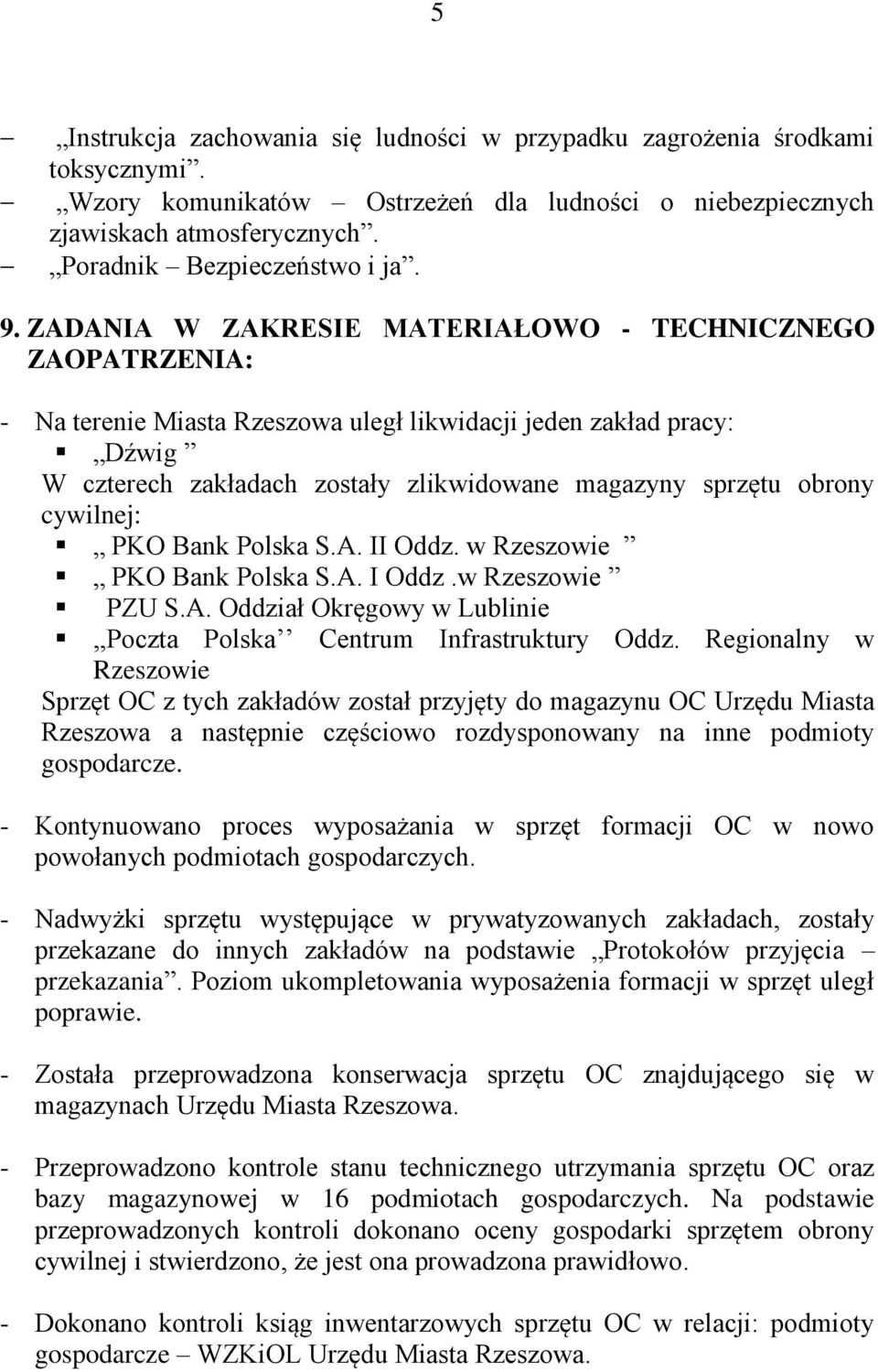 obrony cywilnej: PKO Bank Polska S.A. II Oddz. w Rzeszowie PKO Bank Polska S.A. I Oddz.w Rzeszowie PZU S.A. Oddział Okręgowy w Lublinie,,Poczta Polska Centrum Infrastruktury Oddz.