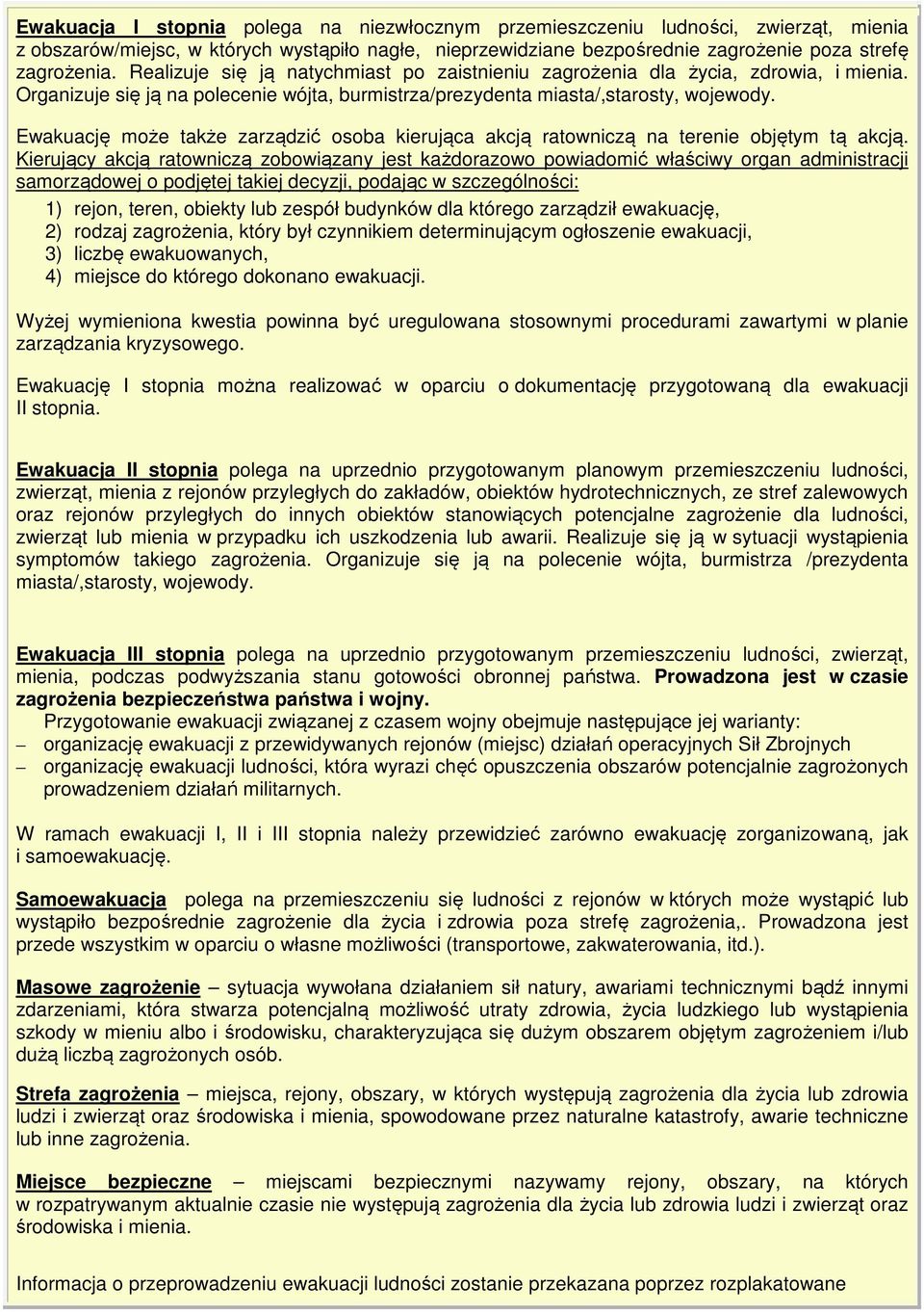 Ewakuację może także zarządzić osoba kierująca akcją ratowniczą na terenie objętym tą akcją.