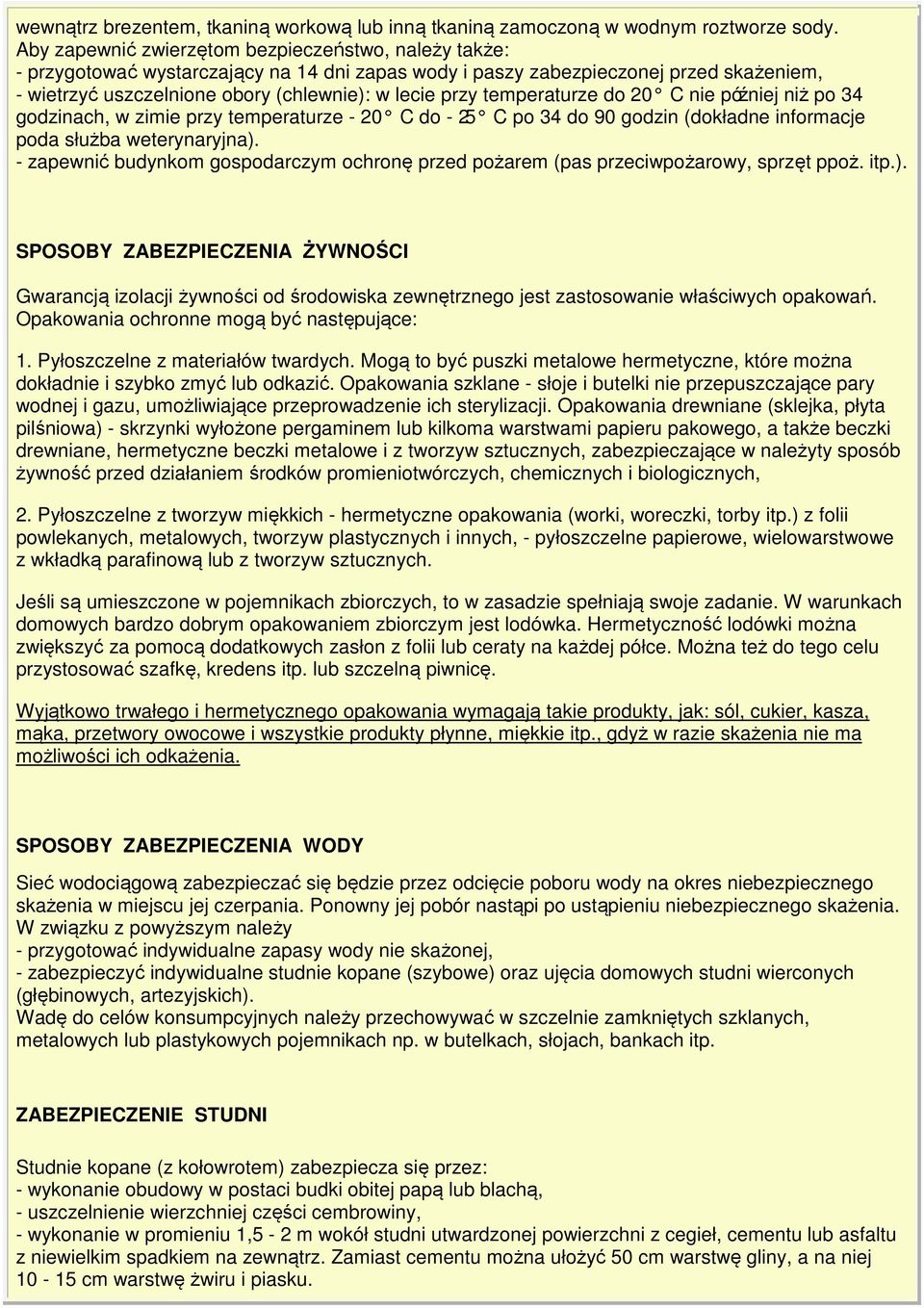 temperaturze do 20 C nie później niż po 34 godzinach, w zimie przy temperaturze - 20 C do - 25 C po 34 do 90 godzin (dokładne informacje poda służba weterynaryjna).