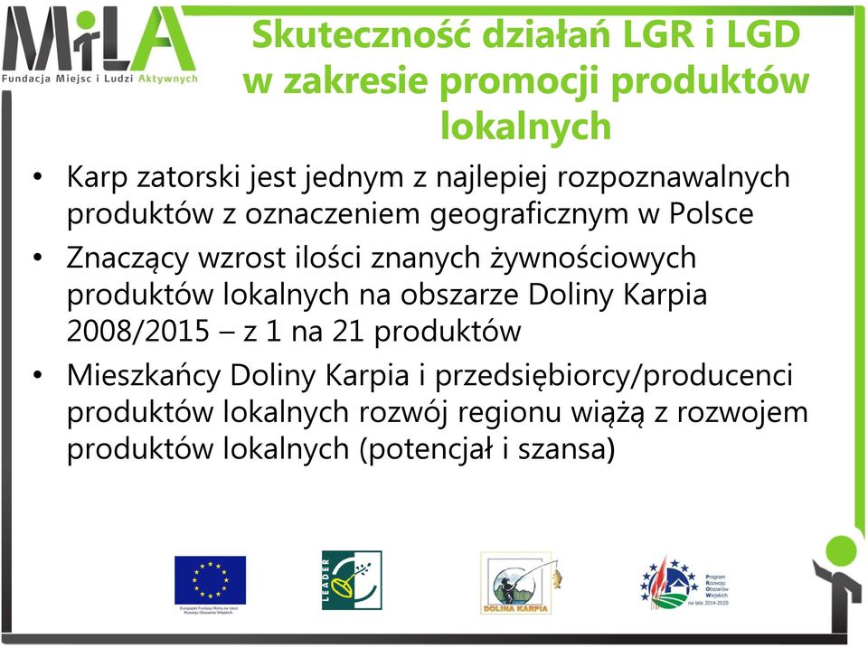 produktów lokalnych na obszarze Doliny Karpia 2008/2015 z 1 na 21 produktów Mieszkańcy Doliny Karpia i