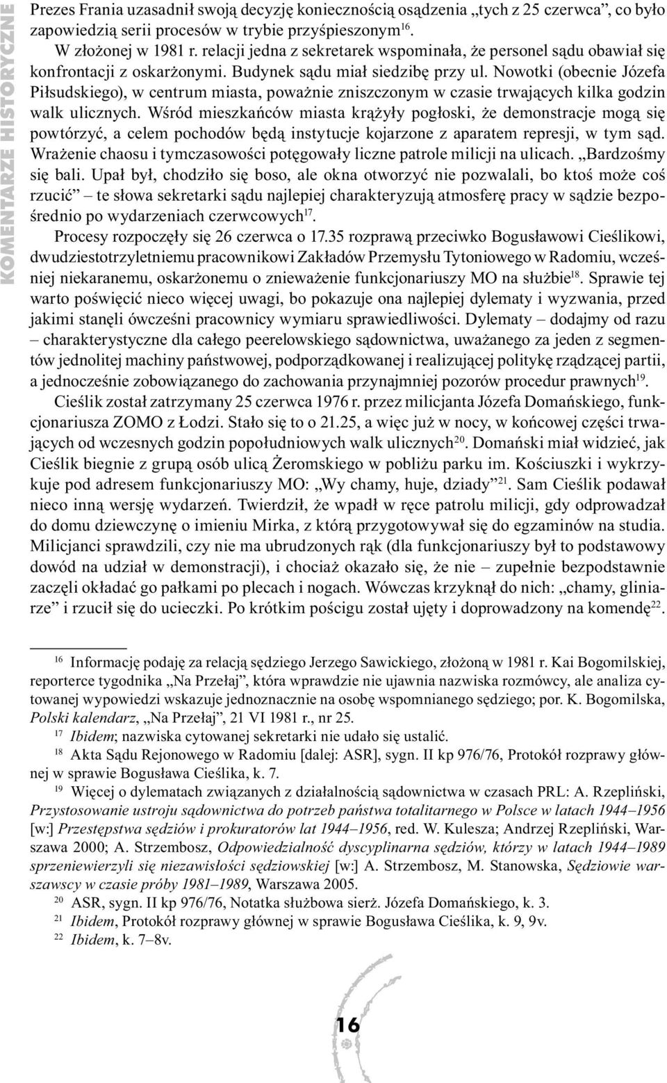 Nowotki (obecnie Józefa Piłsudskiego), w centrum miasta, poważnie zniszczonym w czasie trwających kilka godzin walk ulicznych.