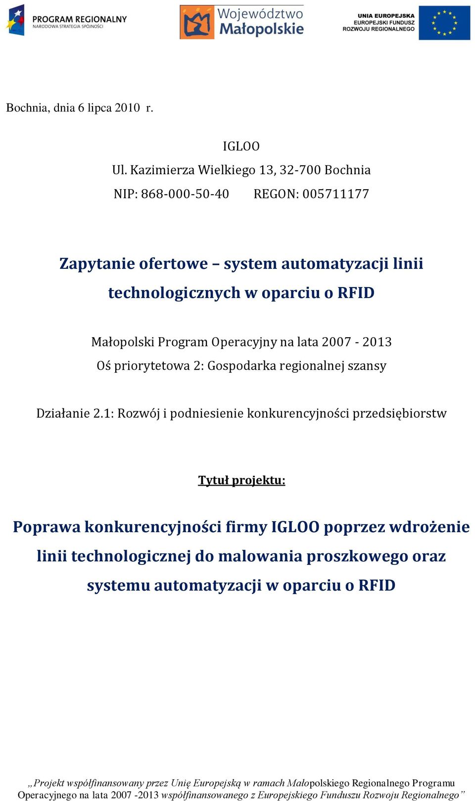 technologicznych w oparciu o RFID Małopolski Program Operacyjny na lata 2007-2013 Oś priorytetowa 2: Gospodarka regionalnej szansy