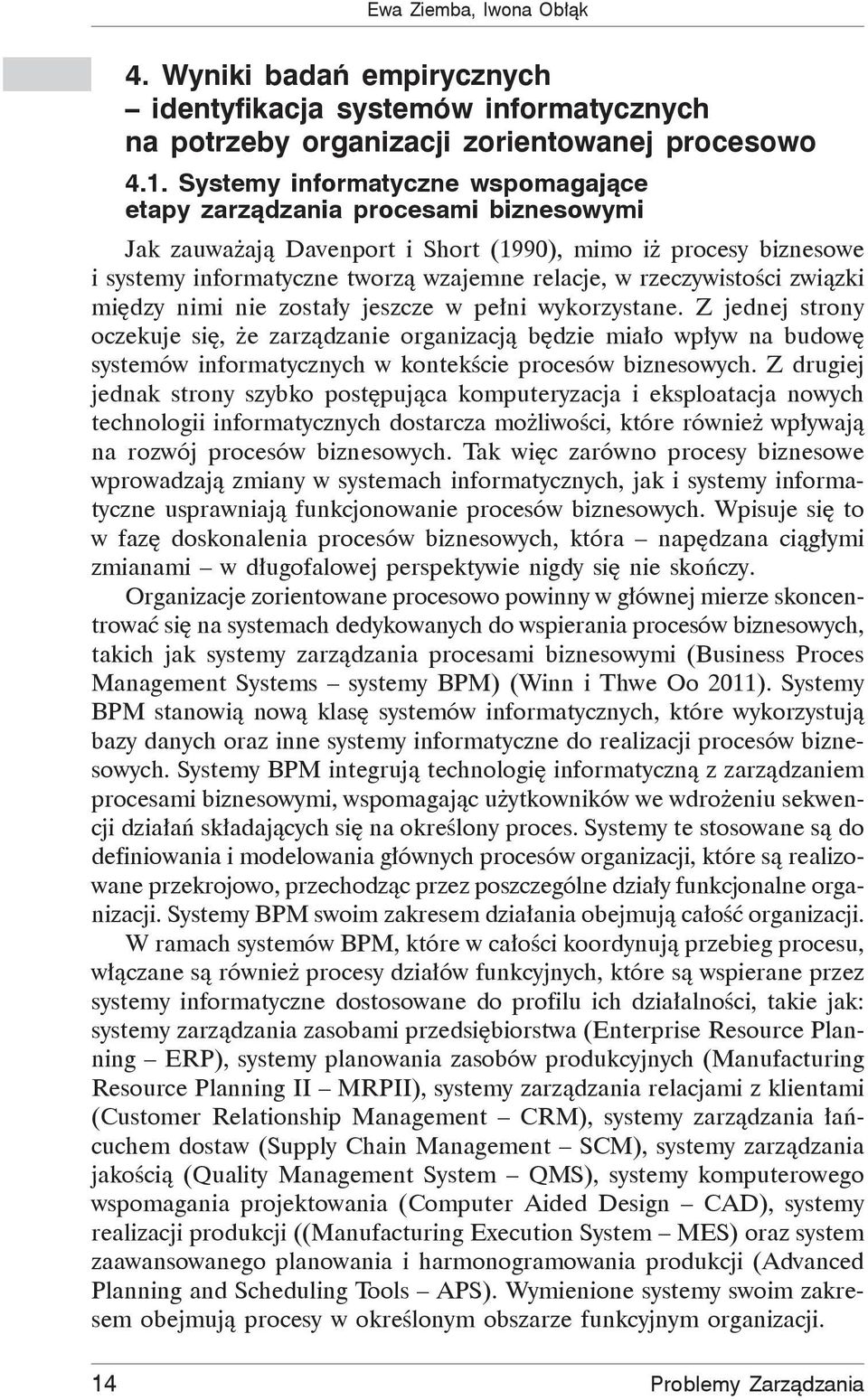 rzeczywistości związki między nimi nie zostały jeszcze w pełni wykorzystane.