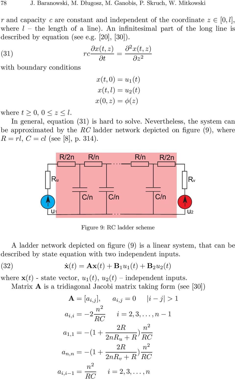 x(t, z) (31) rc t = 2 x(t, z) z 2 with boundary conditions x(t, 0) = u 1 (t) x(t, l) =u 2 (t) x(0,z)=φ(z) where t 0, 0 z l. In general, equation (31) is hard to solve.