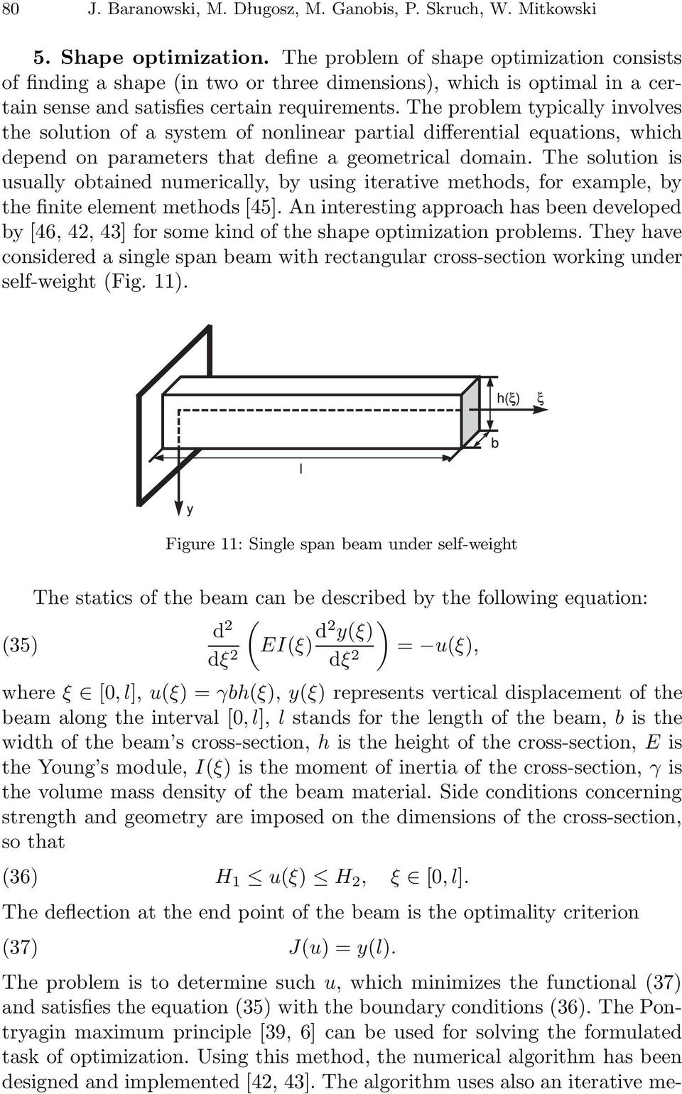 The problem typically involves the solution of a system of nonlinear partial differential equations, which depend on parameters that define a geometrical domain.