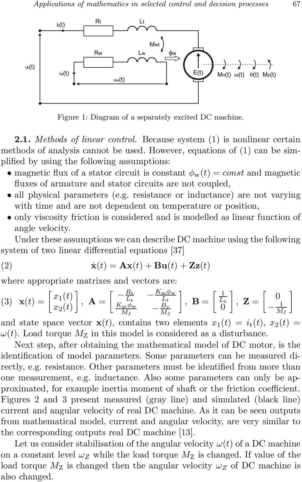 However, equations of (1) can be simplified by using the following assumptions: magnetic flux of a stator circuit is constant φ w (t) =const and magnetic fluxes of armature and stator circuits are