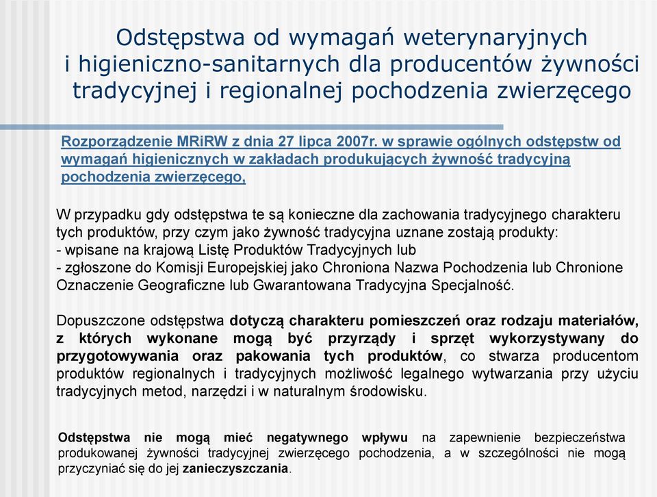 charakteru tych produktów, przy czym jako żywność tradycyjna uznane zostają produkty: - wpisane na krajową Listę Produktów Tradycyjnych lub - zgłoszone do Komisji Europejskiej jako Chroniona Nazwa