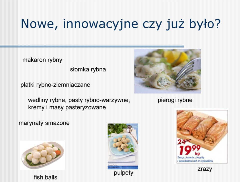 rybno-ziemniaczane wędliny rybne, pasty