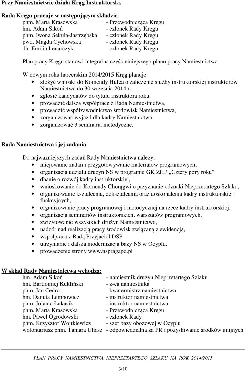 Emilia Lenarczyk - członek Rady Kręgu Plan pracy Kręgu stanowi integralną część niniejszego planu pracy Namiestnictwa.