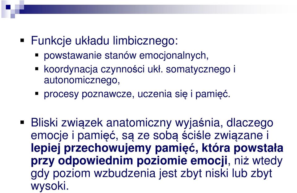 Bliski związek anatomiczny wyjaśnia, dlaczego emocje i pamięć, są ze sobą ściśle związane i lepiej