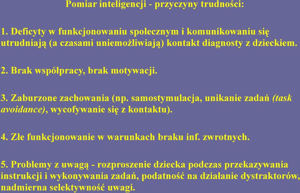 Brak współpracy, brak motywacji. 3. Zaburzone zachowania (np.