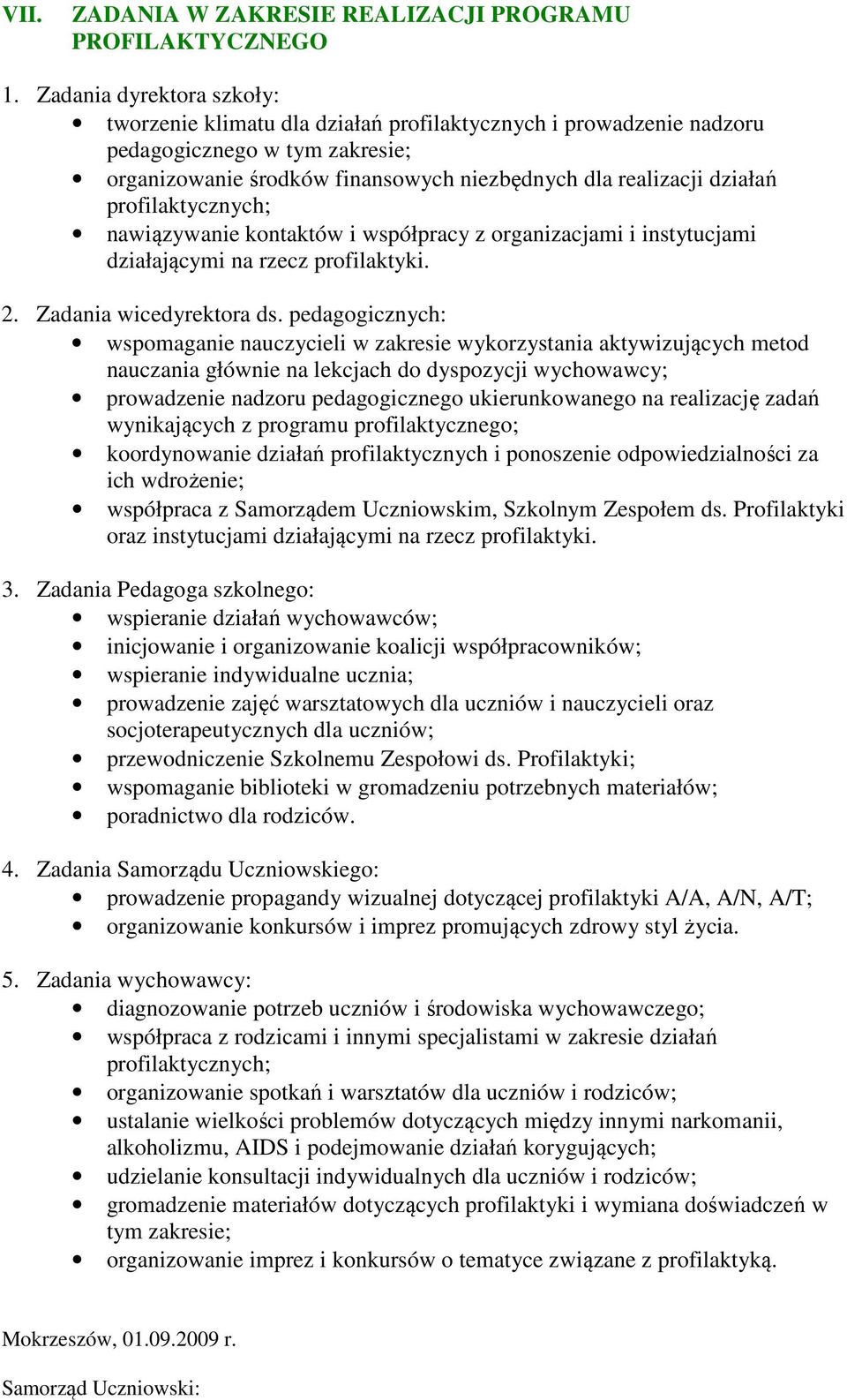 profilaktycznych; nawiązywanie kontaktów i współpracy z organizacjami i instytucjami działającymi na rzecz profilaktyki. 2. Zadania wicedyrektora ds.