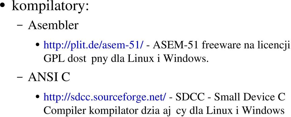 dla Linux i Windows. ANSI C http://sdcc.sourceforge.