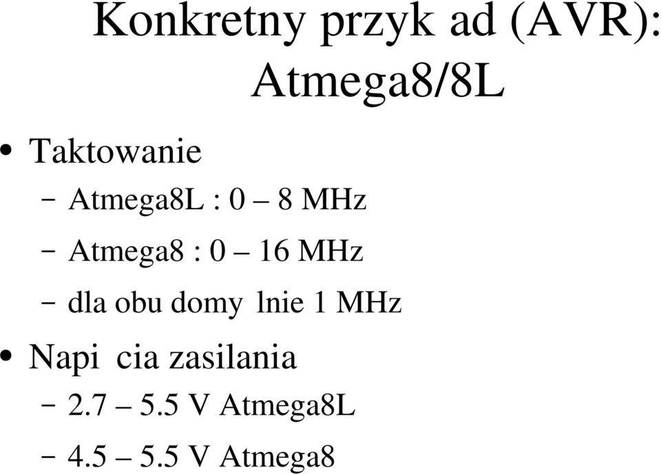 16 MHz dla obu domy lnie 1 MHz Napi cia