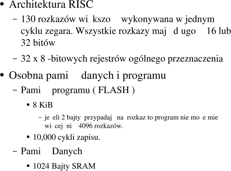 przeznaczenia Osobna pami danych i programu Pami programu ( FLASH ) 8 KiB je eli 2 bajty