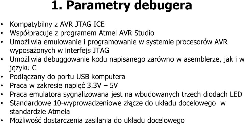 Podłączany do portu USB komputera Praca w zakresie napięć 3.