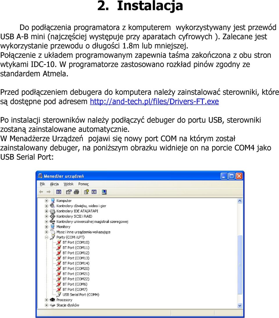 Przed podłączeniem debugera do komputera należy zainstalować sterowniki, które są dostępne pod adresem http://and-tech.pl/files/drivers-ft.
