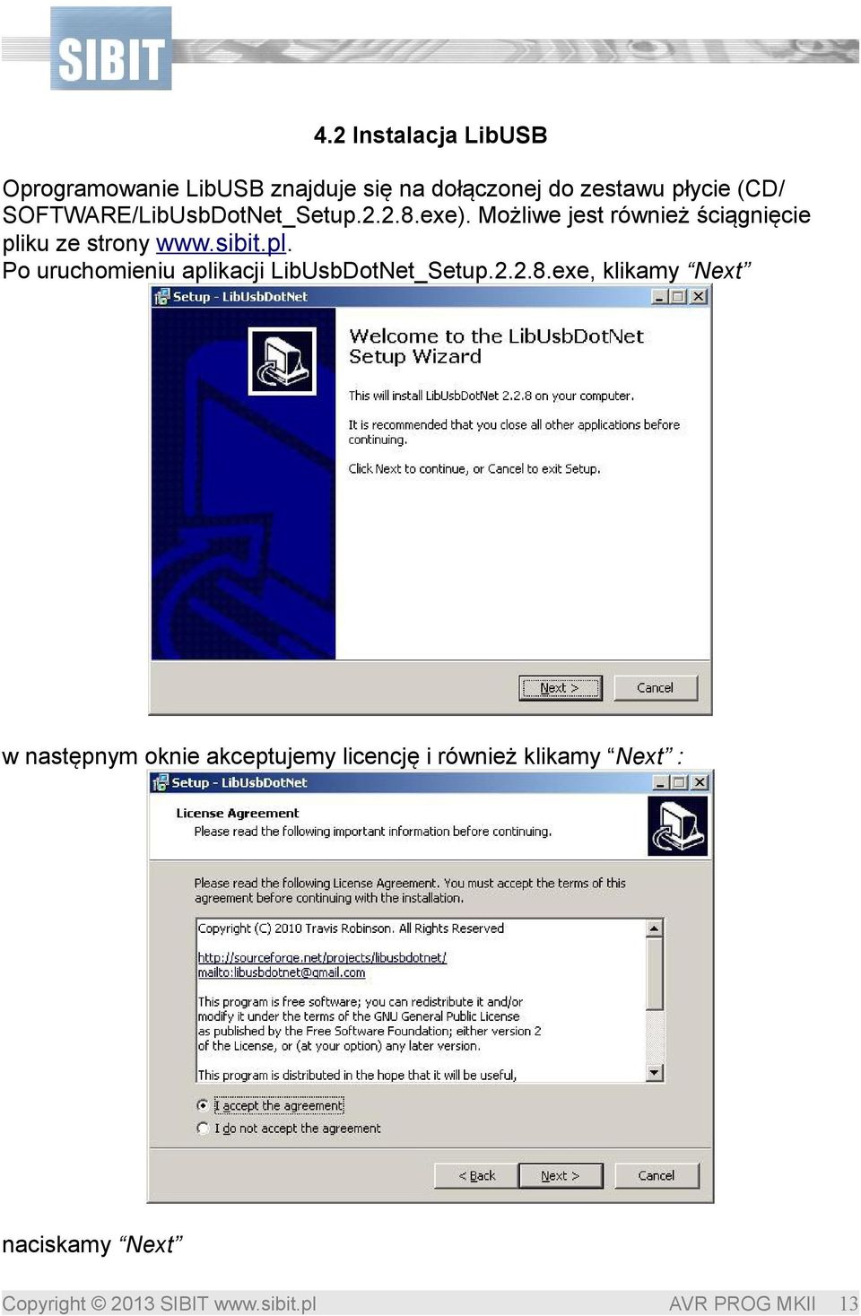 Możliwe jest również ściągnięcie pliku ze strony www.sibit.pl. Po uruchomieniu aplikacji LibUsbDotNet_Setup.
