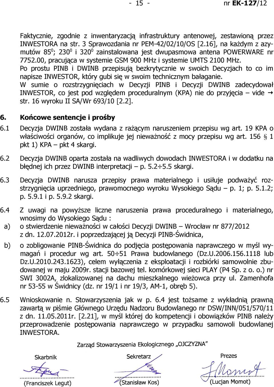 Po prostu PINB i DWINB przepisują bezkrytycznie w swoich Decyzjach to co im napisze INWESTOR, który gubi się w swoim technicznym bałaganie.