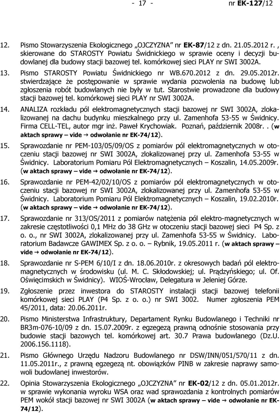 2012 z dn. 29.05.2012r. stwierdzające że postępowanie w sprawie wydania pozwolenia na budowę lub zgłoszenia robót budowlanych nie były w tut. Starostwie prowadzone dla budowy stacji bazowej tel.