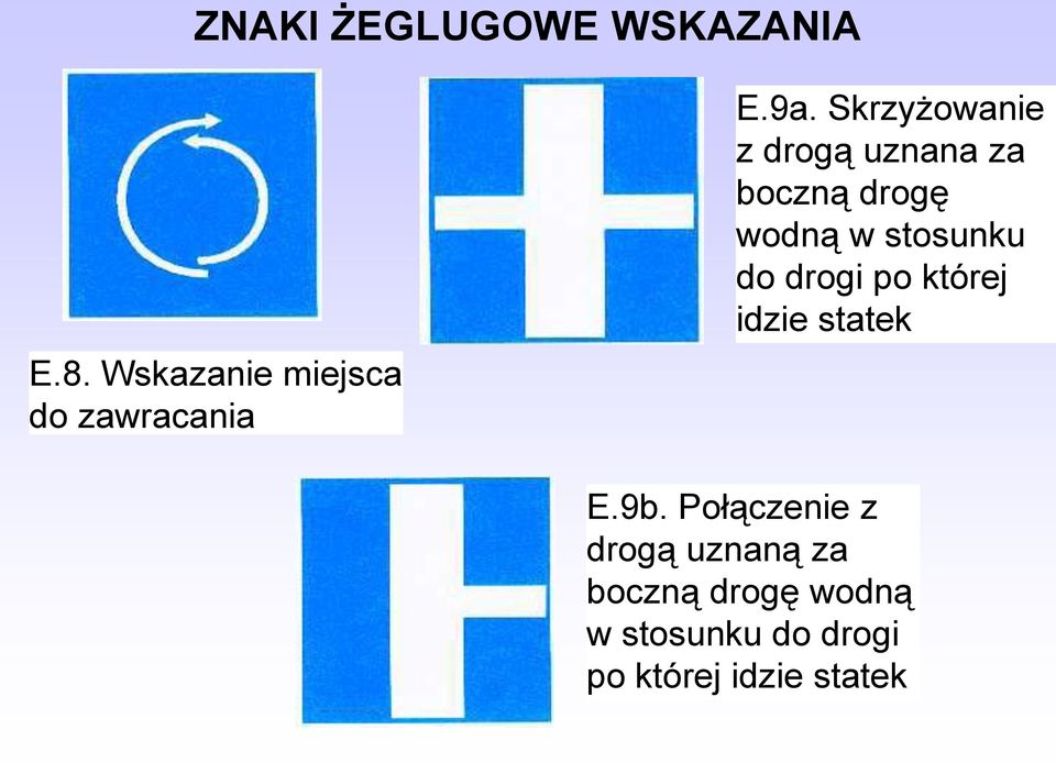 do drogi po której idzie statek E.9b.