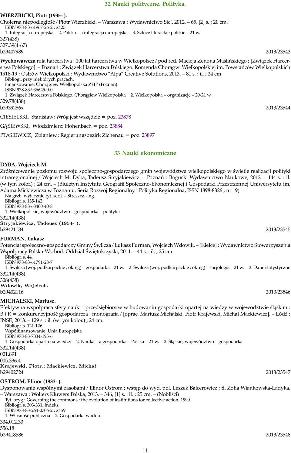 39(4-67) b29407989 2013/23543 Wychowawcza rola harcerstwa : 100 lat harcerstwa w Wielkopolsce / pod red. Macieja Zenona Maślińskiego ; [Związek Harcerstwa Polskiego].