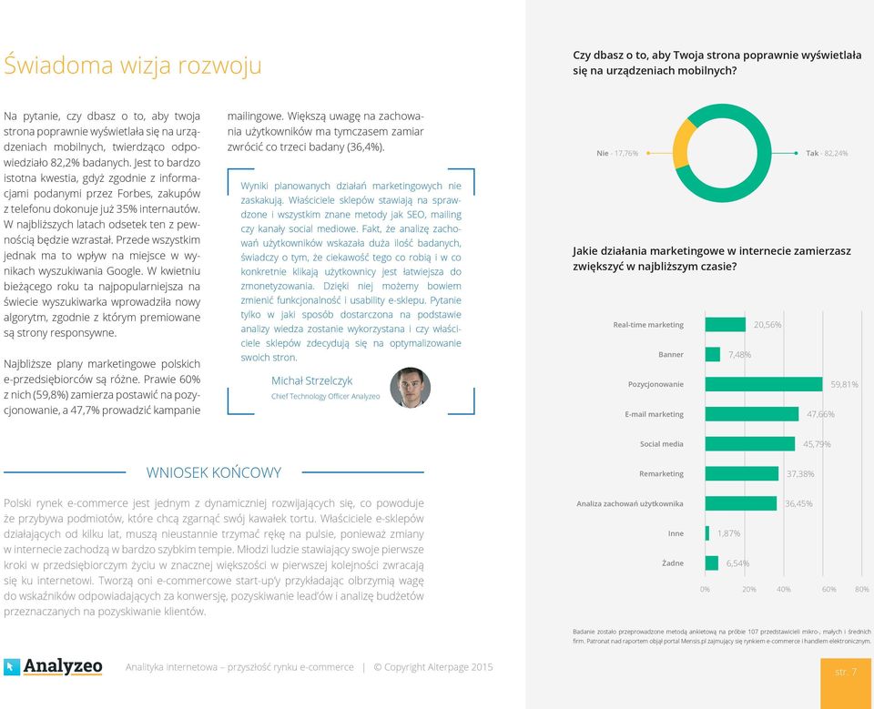 Jest to bardzo istotna kwestia, gdyż zgodnie z informacjami podanymi przez Forbes, zakupów z telefonu dokonuje już 35% internautów. W najbliższych latach odsetek ten z pewnością będzie wzrastał.