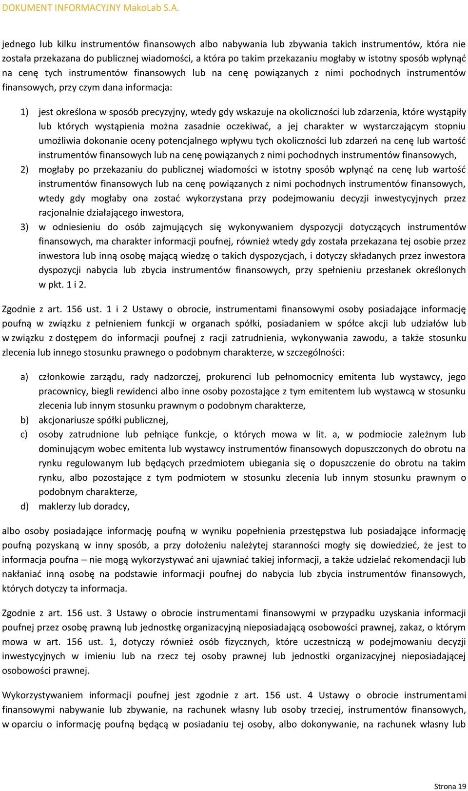 wskazuje na okoliczności lub zdarzenia, które wystąpiły lub których wystąpienia można zasadnie oczekiwać, a jej charakter w wystarczającym stopniu umożliwia dokonanie oceny potencjalnego wpływu tych