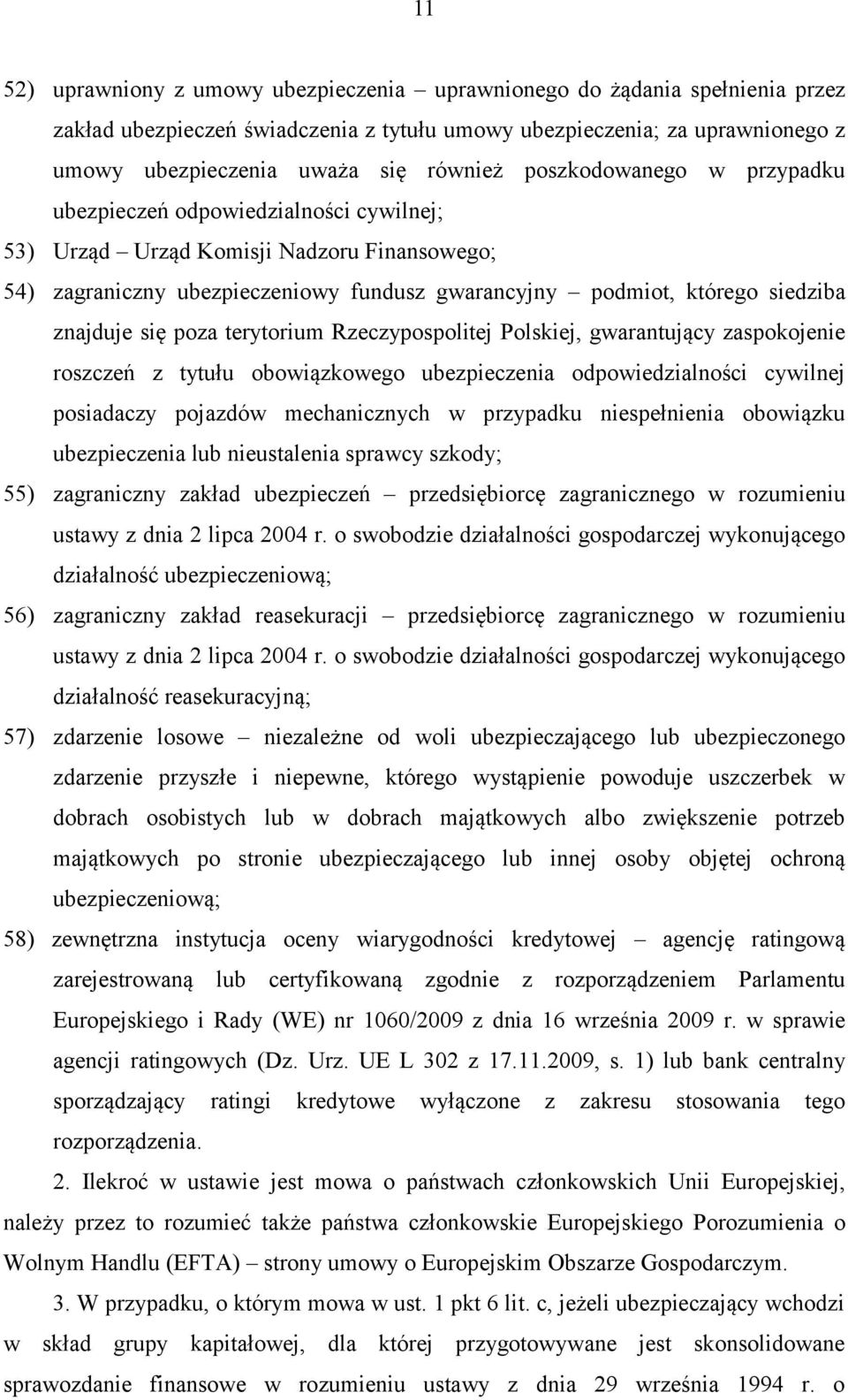 się poza terytorium Rzeczypospolitej Polskiej, gwarantujący zaspokojenie roszczeń z tytułu obowiązkowego ubezpieczenia odpowiedzialności cywilnej posiadaczy pojazdów mechanicznych w przypadku