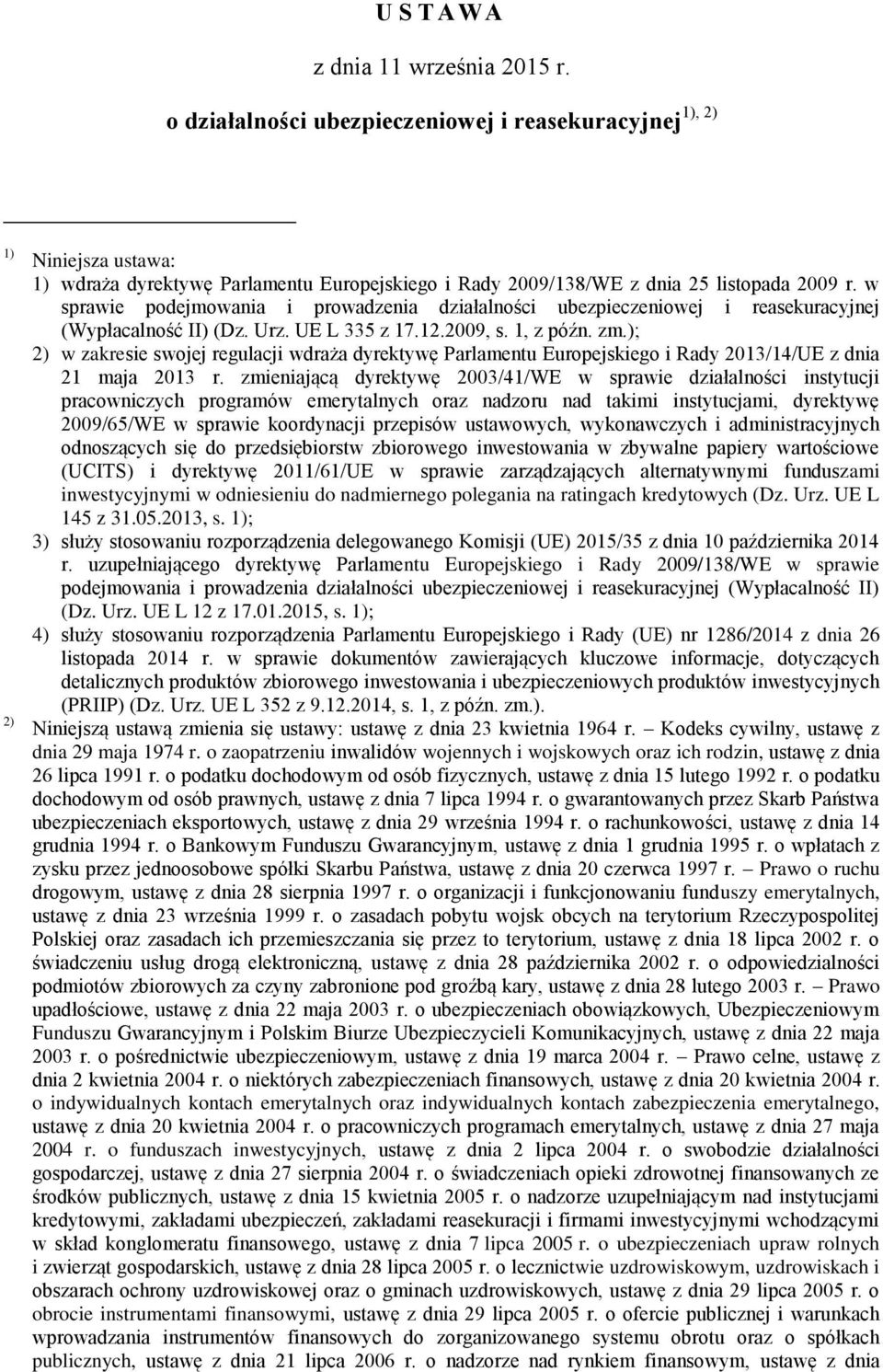 w sprawie podejmowania i prowadzenia działalności ubezpieczeniowej i reasekuracyjnej (Wypłacalność II) (Dz. Urz. UE L 335 z 17.12.2009, s. 1, z późn. zm.