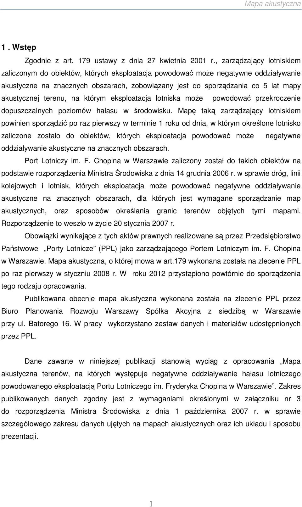 akustycznej terenu, na którym eksploatacja lotniska moŝe powodować przekroczenie dopuszczalnych poziomów hałasu w środowisku.