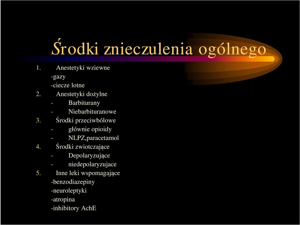 Środki przeciwbólowe - głównie opioidy - NLPZ,paracetamol 4.