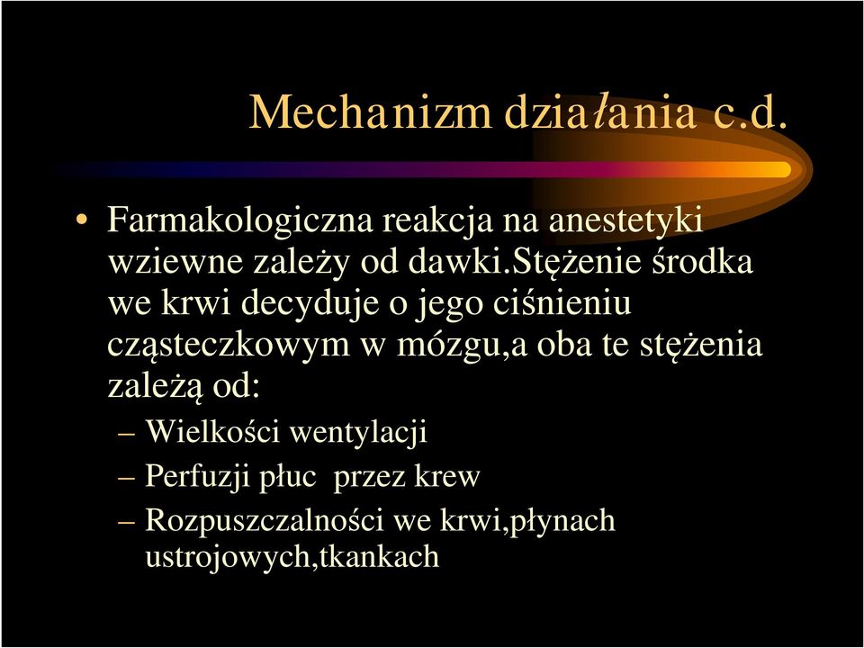 Farmakologiczna reakcja na anestetyki wziewne zależy od dawki.