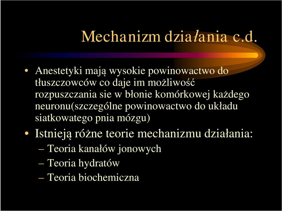 Anestetyki mają wysokie powinowactwo do tłuszczowców co daje im możliwość