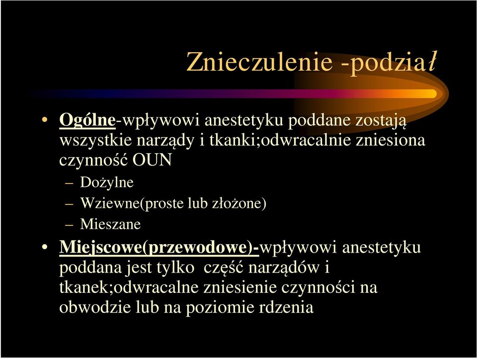 złożone) Mieszane Miejscowe(przewodowe)-wpływowi anestetyku poddana jest tylko