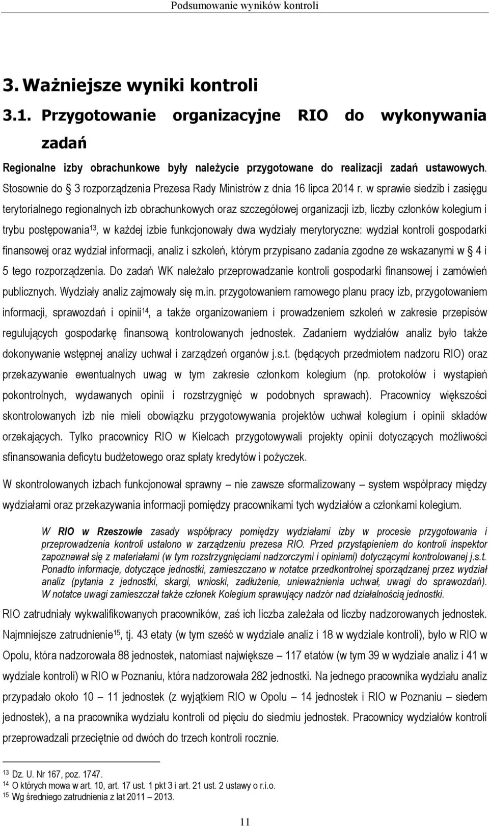 Stosownie do 3 rozporządzenia Prezesa Rady Ministrów z dnia 16 lipca 2014 r.