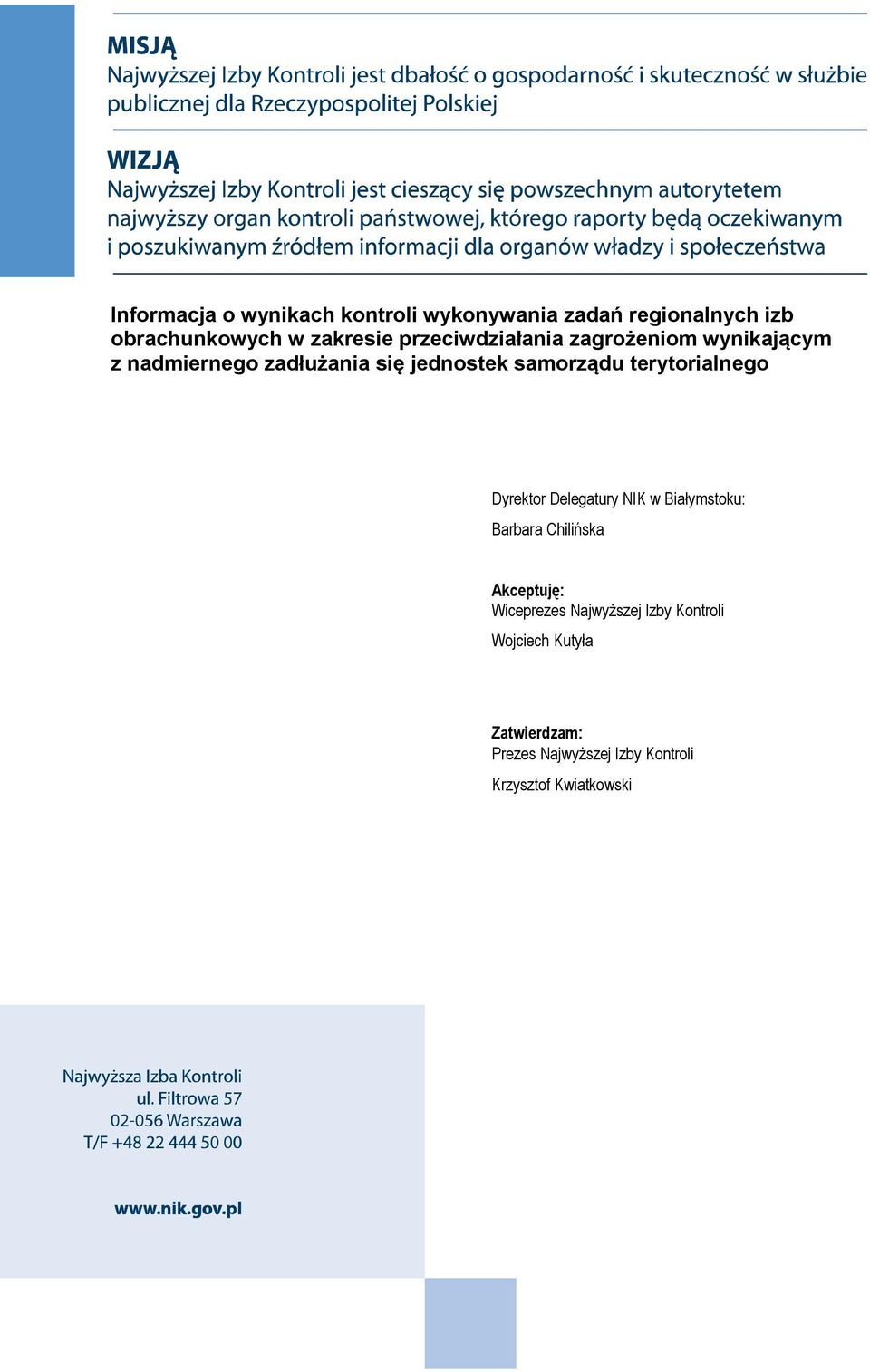 terytorialnego Dyrektor Delegatury NIK w Białymstoku: Barbara Chilińska Akceptuję: Wiceprezes