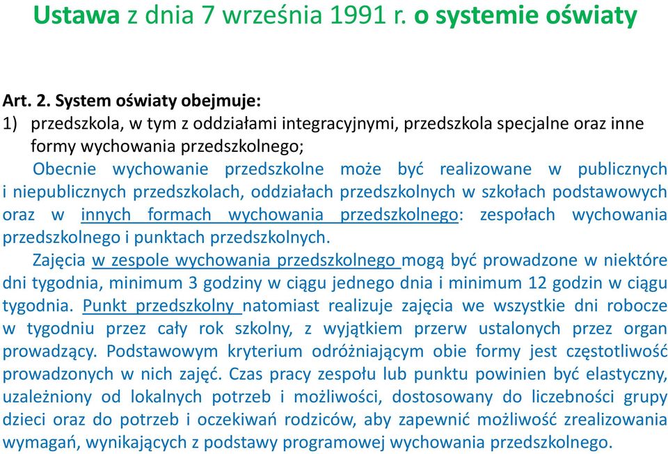 publicznych i niepublicznych przedszkolach, oddziałach przedszkolnych w szkołach podstawowych oraz w innych formach wychowania przedszkolnego: zespołach wychowania przedszkolnego i punktach
