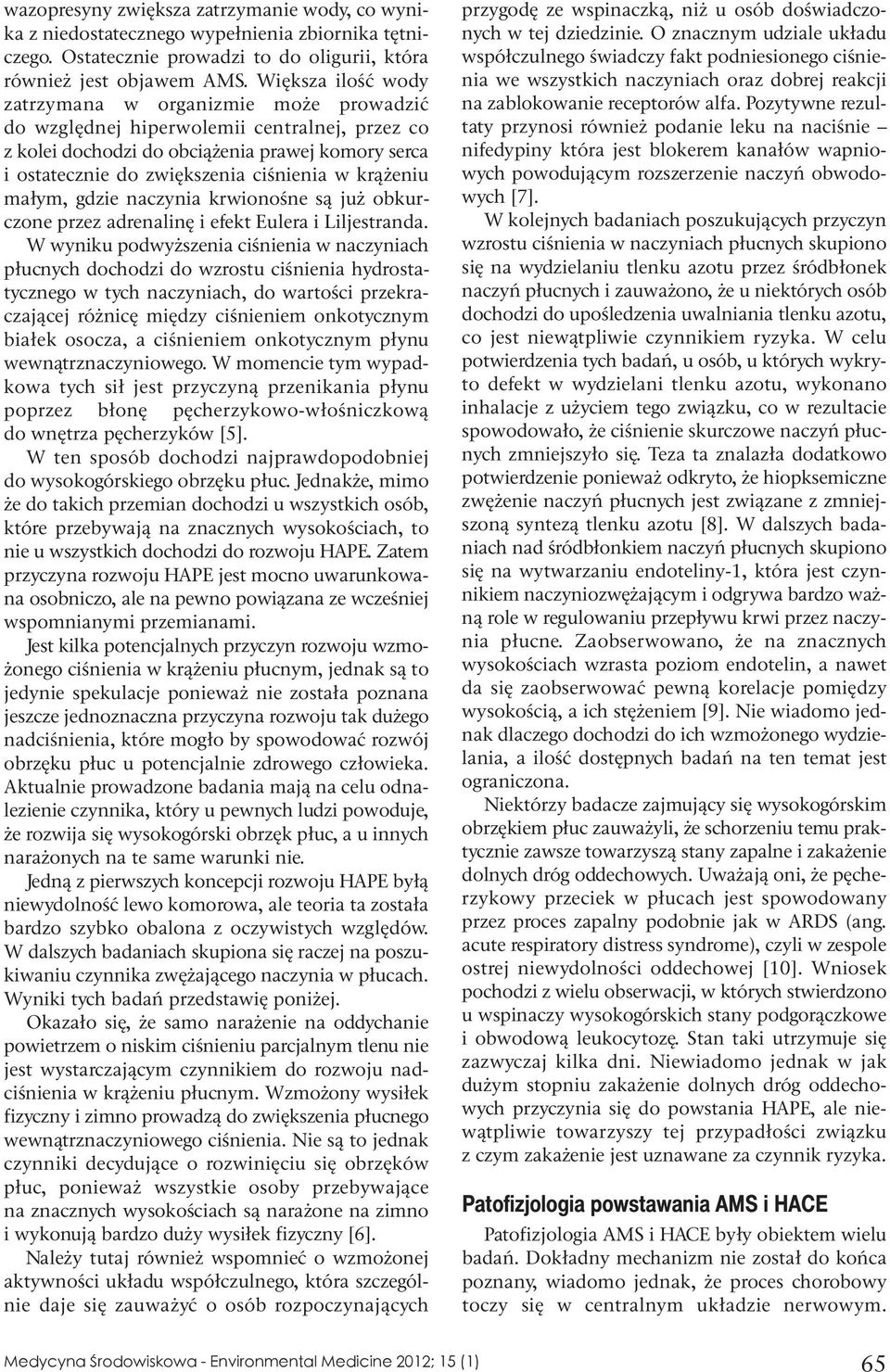 krążeniu małym, gdzie naczynia krwionośne są już obkurczone przez adrenalinę i efekt Eulera i Liljestranda.