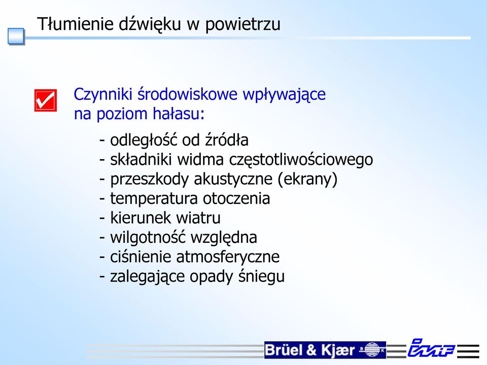 przeszkody akustyczne (ekrany) - temperatura otoczenia - kierunek wiatru